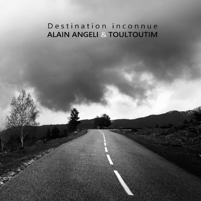 Alain Angeli / Toultoutim - Destination Inconnue